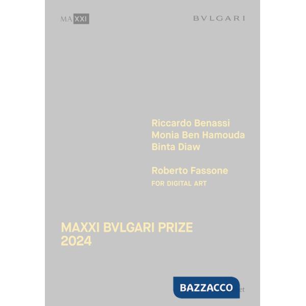 Maxxi Bvlgari Prize 2024. Riccardo Benassi, Monia Ben Hamouda, Binta Diaw, Roberto Fassone for digital art. Ediz. italiana e ing
