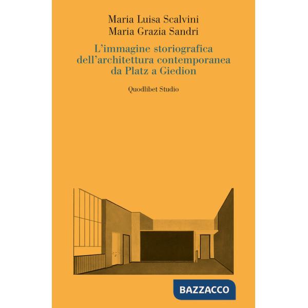 Immagine storiografica dell'architettura contemporanea da Platz a Giedion (L')