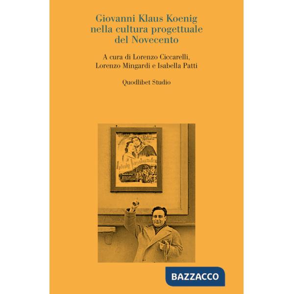 Giovanni Klaus Koenig nella cultura progettuale del Novecento