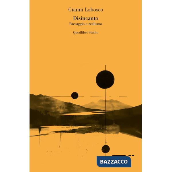 Disincanto. Paesaggio e realismo
