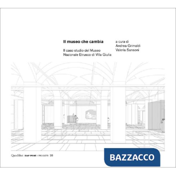 Museo che cambia. Il caso studio del Museo Nazionale Etrusco di Villa Giulia (Il)