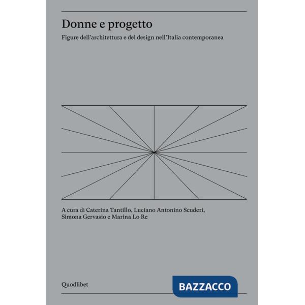 Donne e progetto. Figure dell'architettura e del design nell'Italia contemporanea