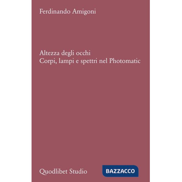 Altezza degli occhi. Corpi, lampi e spettri nel Photomatic