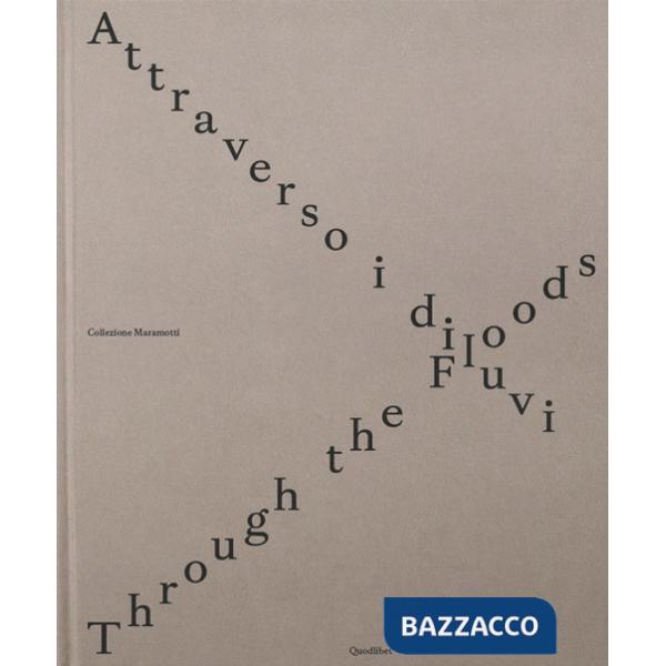 Attraverso i diluvi-Through the foods. Ediz. multilingue