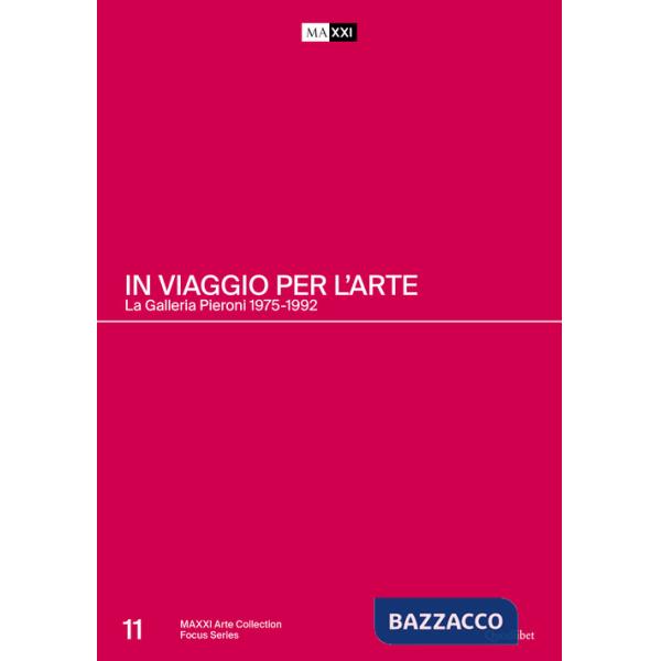 In viaggio per l'arte. La Galleria Pieroni. 1975-1992. Ediz. italiana e inglese