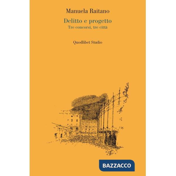Delitto e progetto. Tre concorsi, tre città