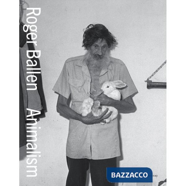 Ballen Roger. Animalism. Ediz. italiana e inglese