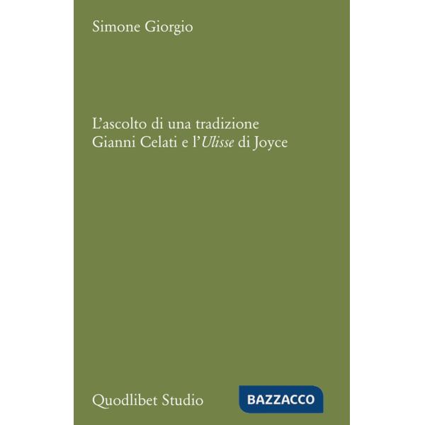 Ascolto di una tradizione. Gianni Celati e l'Ulisse di Joyce (L')