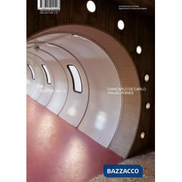 Vesper. Rivista di architettura, arti e teoria-Journal of architecture, arts & theory. Vol. 13: Giancarlo De Carlo Trajectories