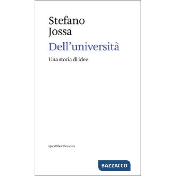 Dell'università. Una storia di idee