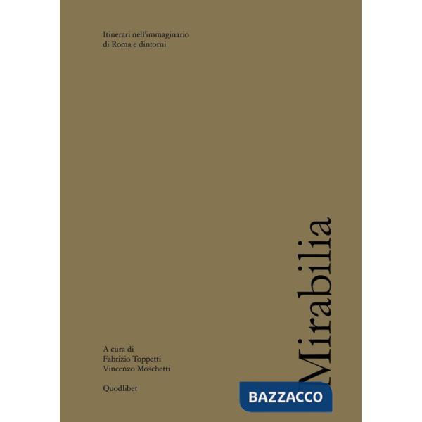 Mirabilia. Itinerari nell'immaginario di Roma e dintorni