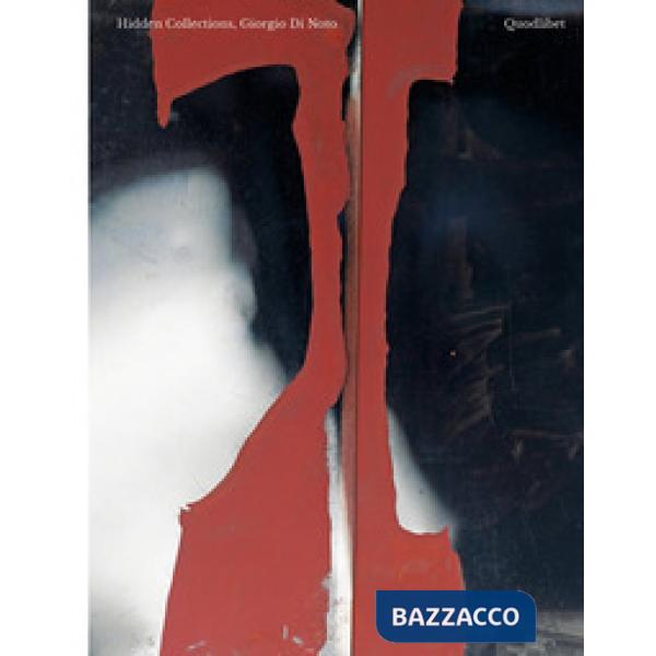 Giorgio Di Noto. Hidden collections. Ediz. a colori