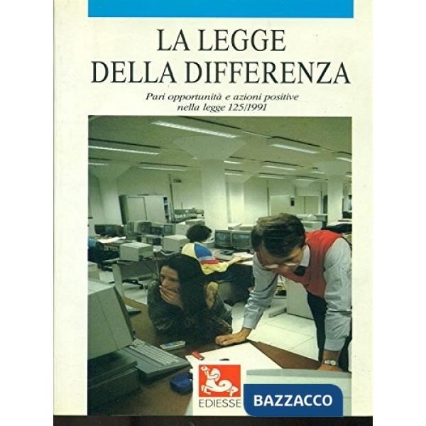 Legge della differenza. Pari opportunità e azioni positive nella Legge 125/1991 