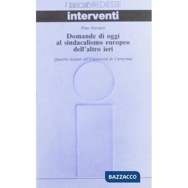 Domande di oggi al sindacalismo europeo dell'altro ieri. Quattro lezioni all'Uni