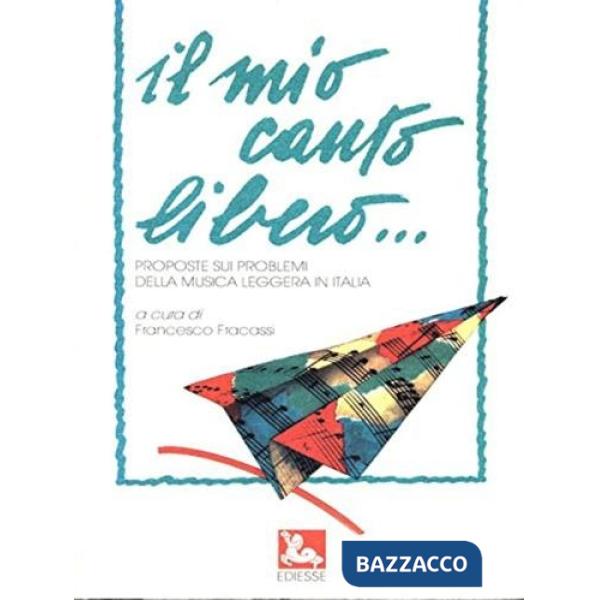 Mio canto libero. Proposte sui problemi della musica leggera in Italia (Il)