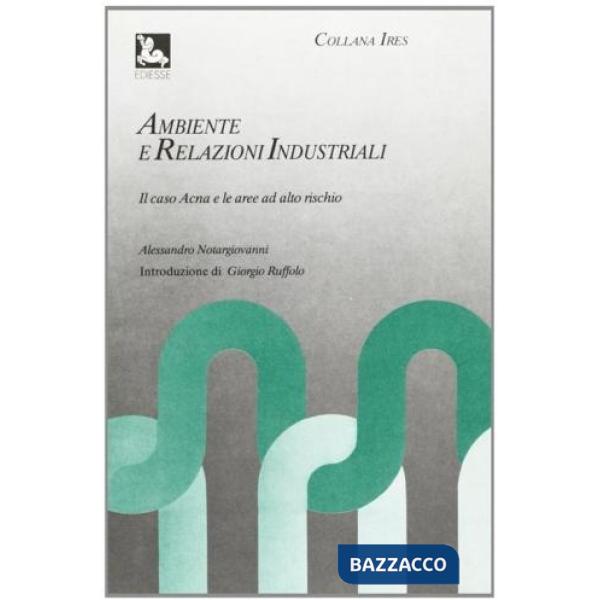 Ambiente e relazioni industriali. Il caso Acna e le aree ad alto rischio