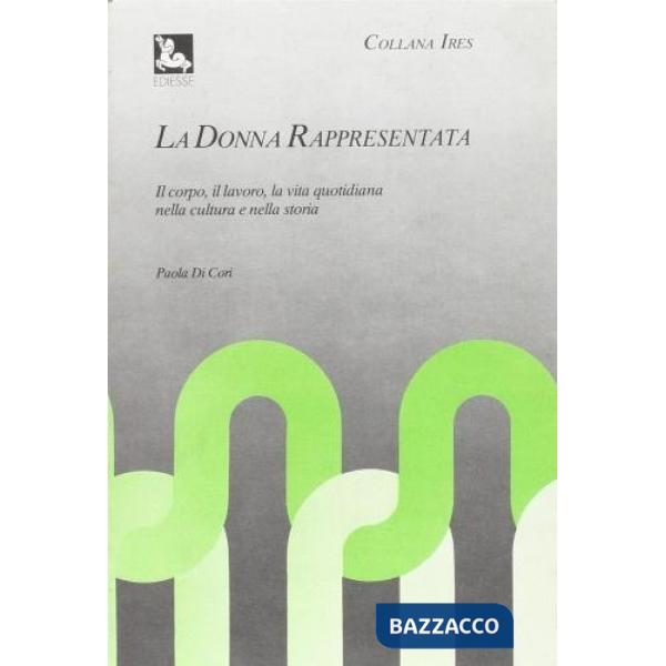Cultura delle pari opportunità. La donna rappresentata (La)