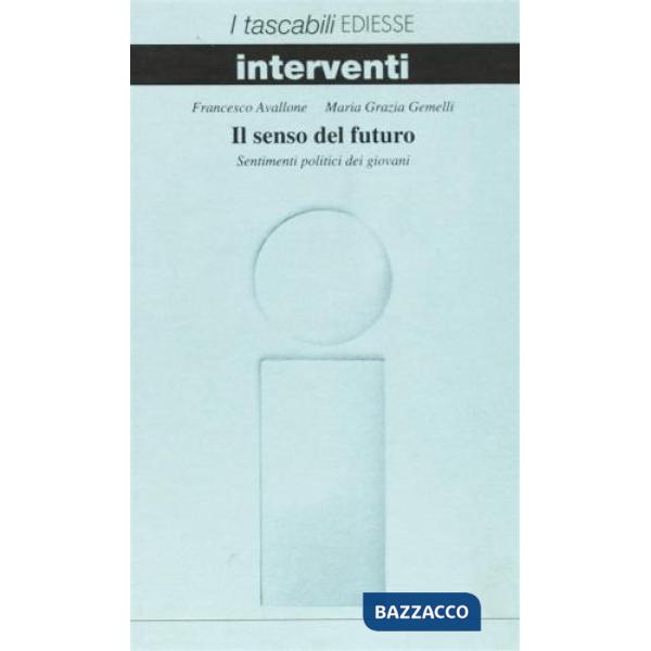 Senso del futuro. Sentimenti politici dei giovani (Il)