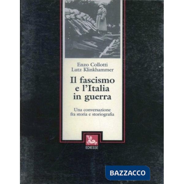 Fascismo e l'Italia in guerra (Il)