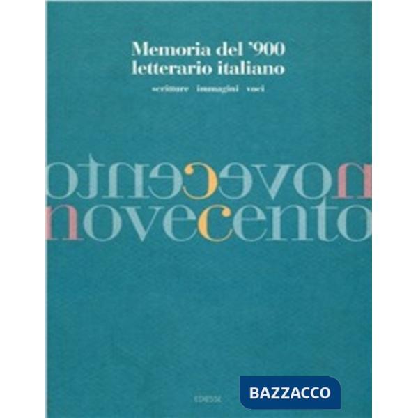 Memoria del '900 letterario italiano. Scritture, immagini, voci