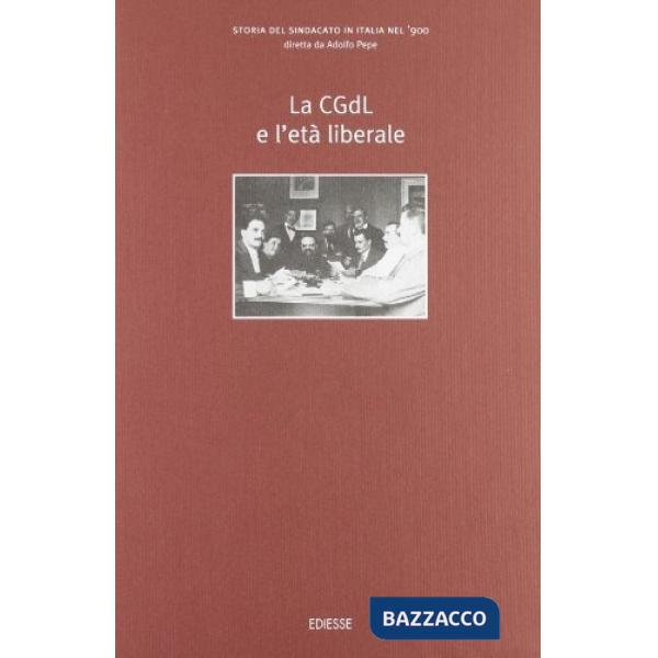 Storia del sindacato in Italia nel '900. Vol. 1: La CGDL e l'Età liberale