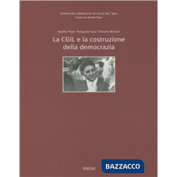 Storia del sindacato in Italia nel '900. Vol. 3: La CGIL e la costruzione della democrazia