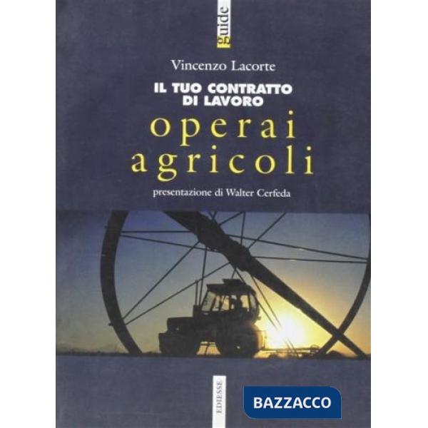 Tuo contratto di lavoro. Operai agricoli (Il)