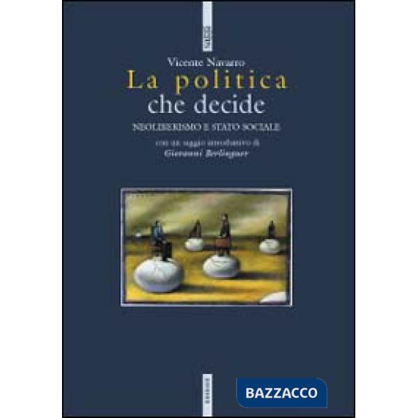Politica che decide. Neoliberismo e stato sociale (La)