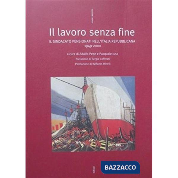 Lavoro senza fine: il Sindacato pensionati nell'Italia repubblicana (Il)
