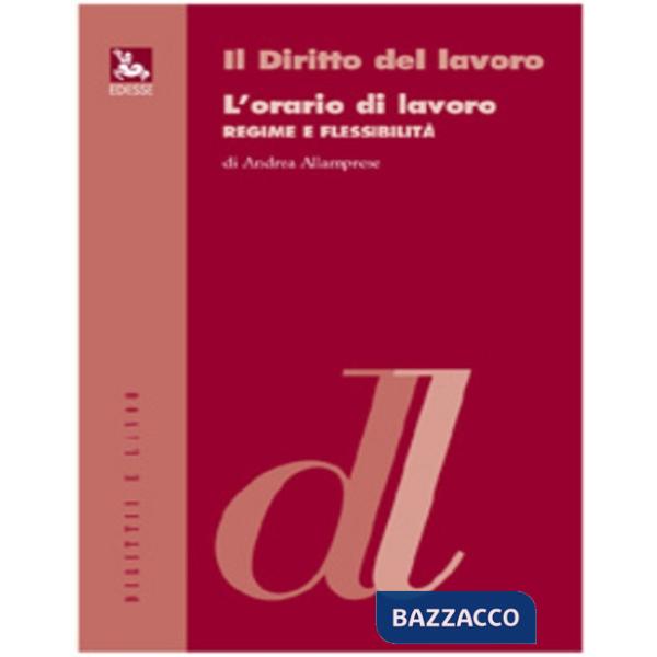 Orario di lavoro. Regime e flessibilità (L')