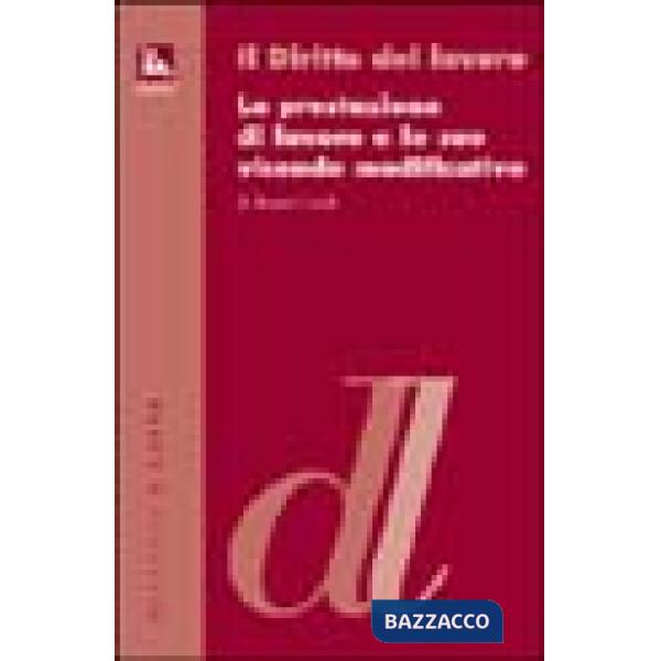 Prestazione di lavoro e le sue vicende modificative (La)