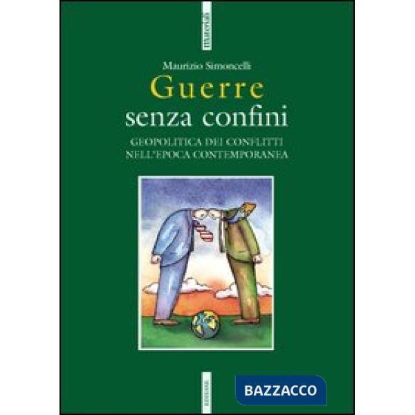 Guerre senza confini. Geopolitica dei conflitti nell'epoca contemporanea