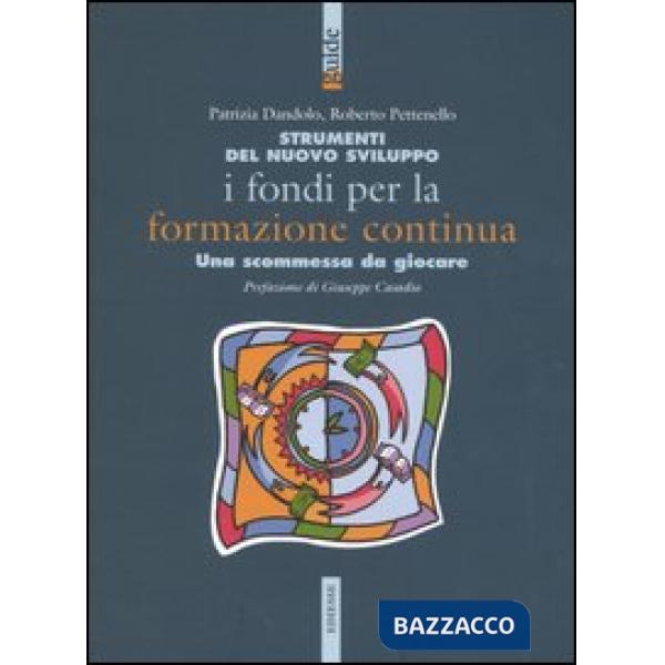 Strumenti del nuovo sviluppo. I fondi per la formazione continua. Una scomessa da giocare