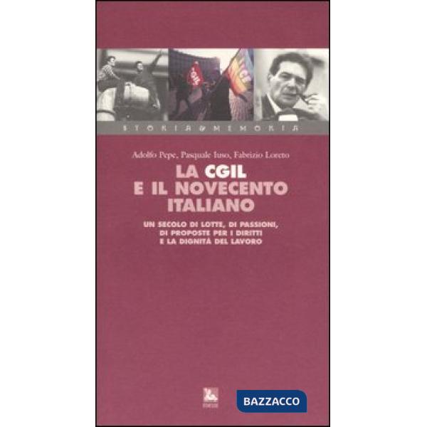 Cgil e il Novecento italiano. Un secolo di lotte, di passioni, di proposte per i diritti e la dignità del lavoro. Con videocasse