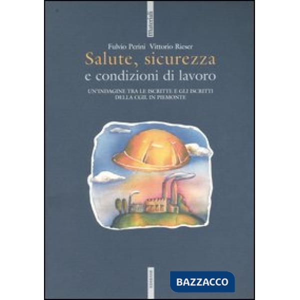 Salute, sicurezza e condizioni di lavoro. Un'indagine tra le iscritte e gli iscritti della CGIL in Piemonte