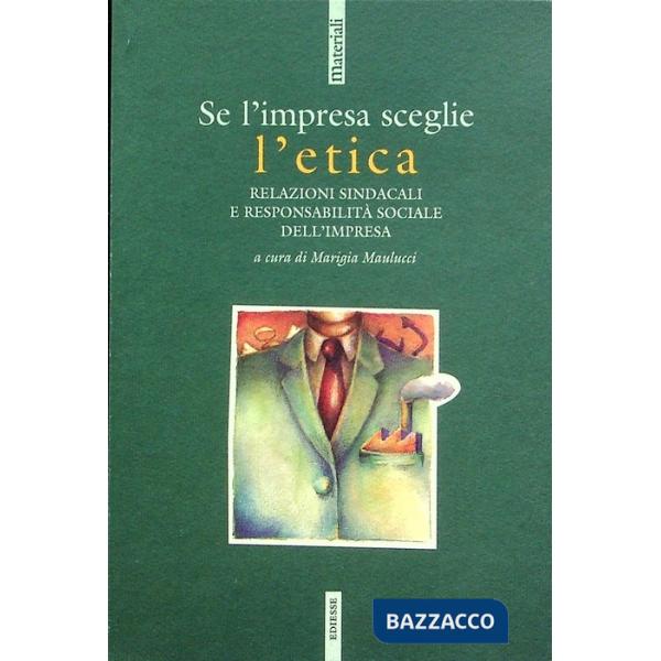 Se l'impresa sceglie l'etica. Relazioni sindacali e responsabilità sociale dell'