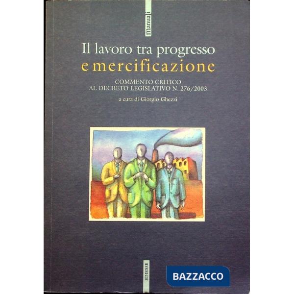 Lavoro tra progresso e mercificazione. Commento critico al decreto legislativo n