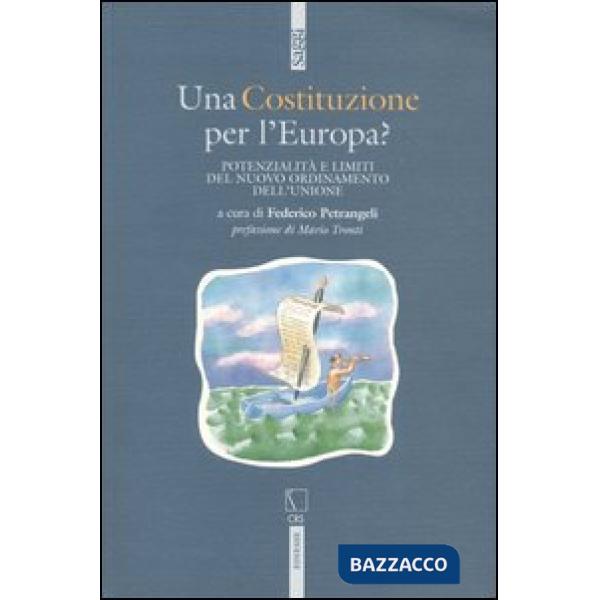 Costituzione per l'Europa? Potenzialità e limiti del nuovo ordinamento dell'Unio