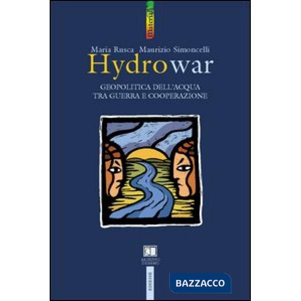 Hydrowar (H2O war). L'acqua tra guerra e cooperazione