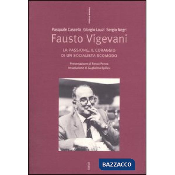 Fausto Vigevani. La passione, il coraggio di un socialista scomodo