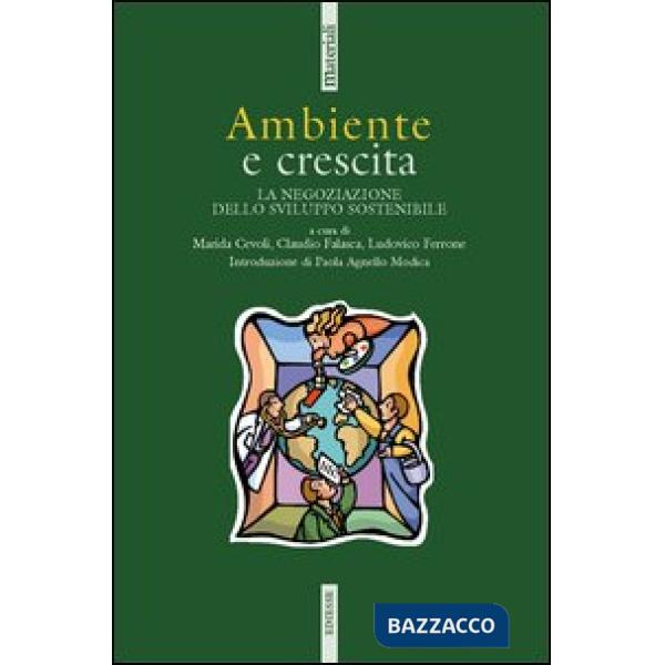 Ambiente e crescita. La negoziazione dello sviluppo sostenibile. Con CD-ROM