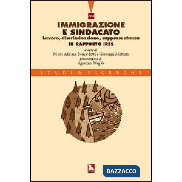 Immigrazione e sindacato. Lavoro, discriminazione, rappresentanza. 3° rapporto IRES