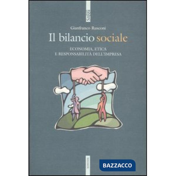 Bilancio sociale. Economia, etica e responsabilità dell'impresa (Il)