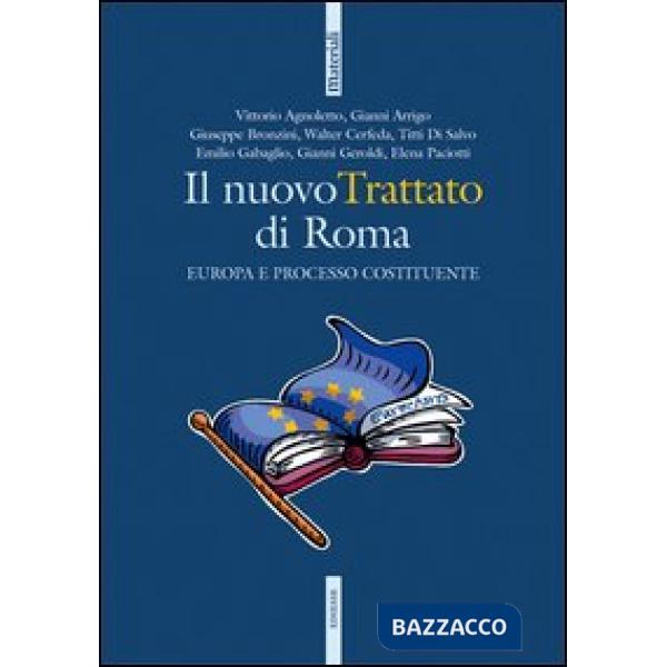 Nuovo trattato di Roma. Europa e processo costituente. Con CD-ROM (Il)