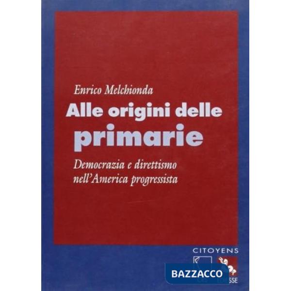 Alle origini delle primarie. Democrazia e direttismo nell'america dell'età progressista