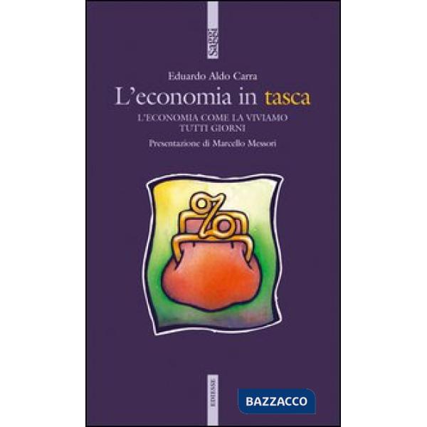 Economia in tasca. L'economia come la viviamo tutti i giorni (L')