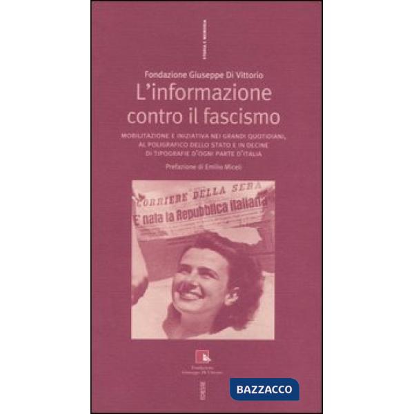 Informazione contro il fascismo. Mobilitazione e iniziativa nei grandi quotidiani, al Poligrafico dello Stato e in decine di tip