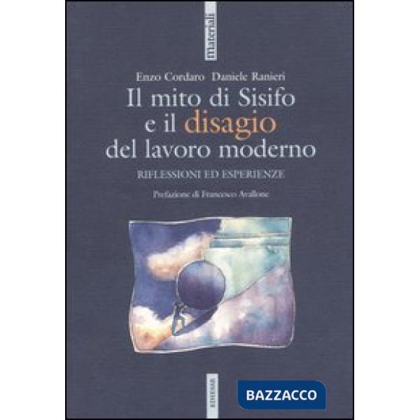 Mito di Sisifo e il disagio del lavoro moderno. Riflessioni ed esperienze (Il)