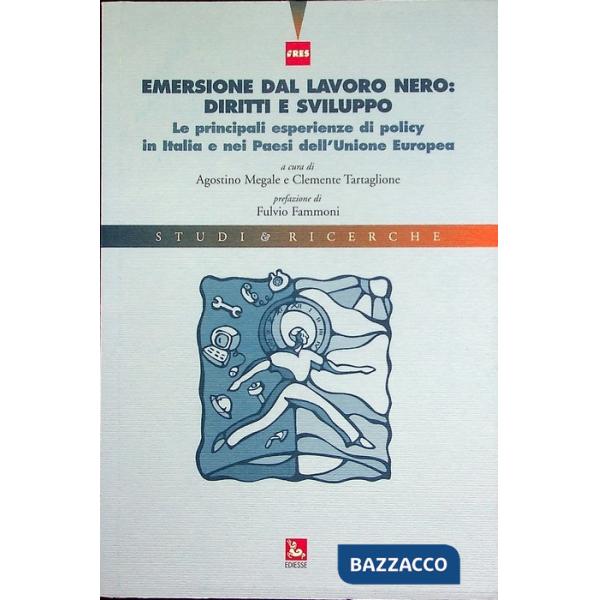 Emersione dal lavoro nero: diritti e sviluppo. Le principali esperienze di polic