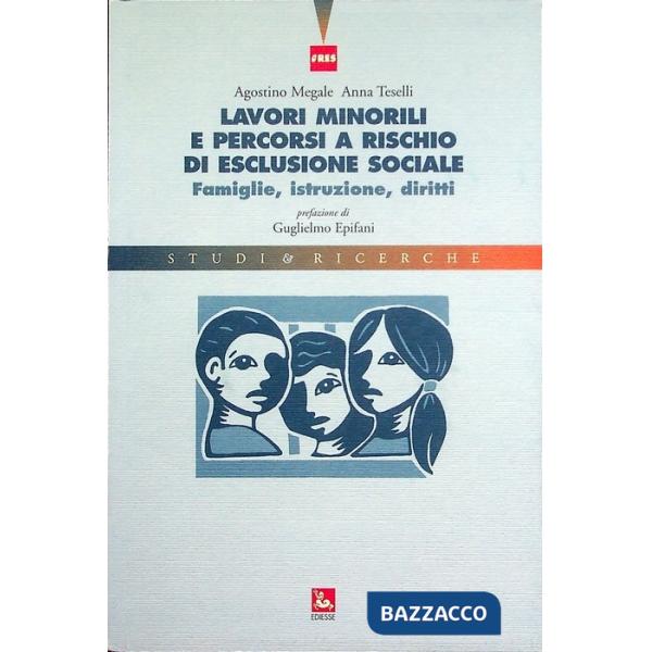 Lavori minorili e percorsi a rischio di esclusione sociale. Famiglie, istruzione, diritti